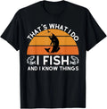 Funny Fish Quote, That's What I Do I Fish And I Know Things Gift T-Shirt Unisex T-shirt, Sweatshirt, Hoodie, Long Sleeve Tee - T-Shirt, Sweatshirt, Hoodie
