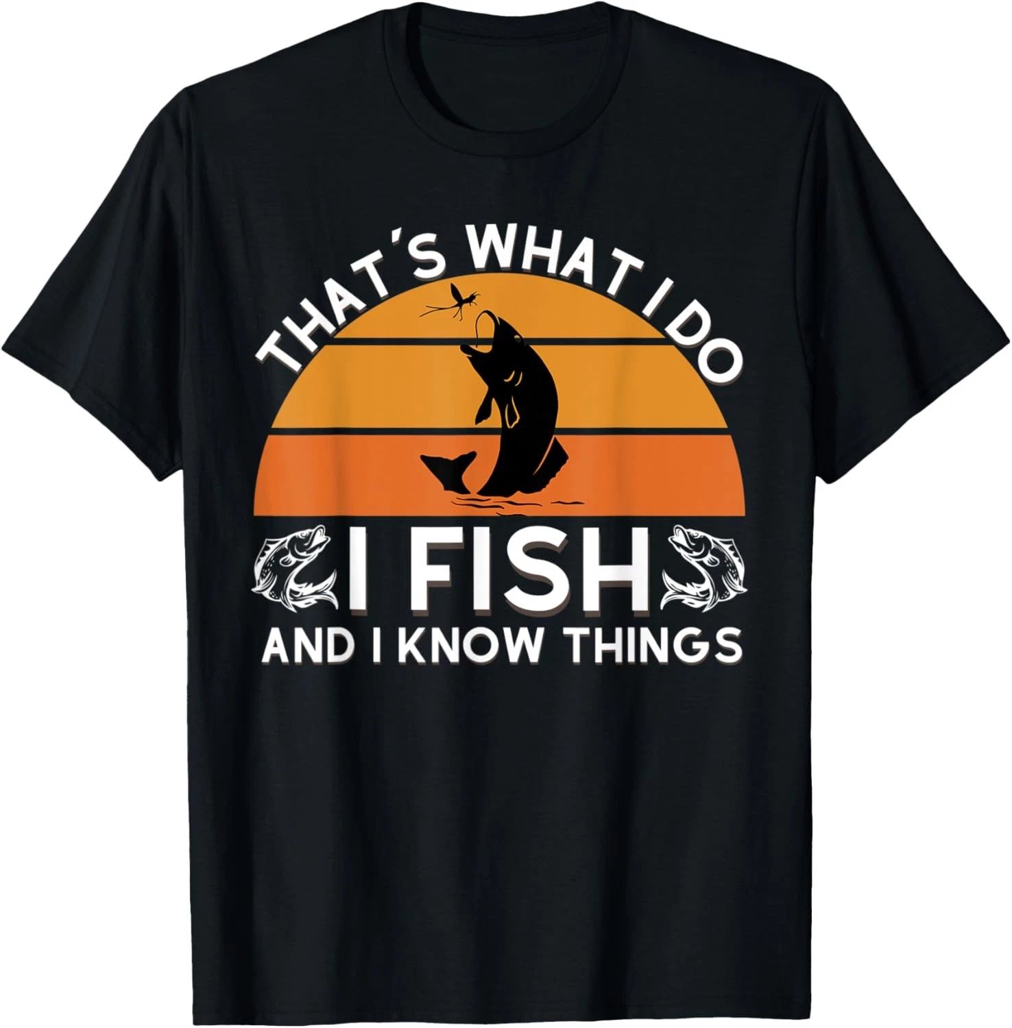 Funny Fish Quote, That's What I Do I Fish And I Know Things Gift T-Shirt Unisex T-shirt, Sweatshirt, Hoodie, Long Sleeve Tee - T-Shirt, Sweatshirt, Hoodie