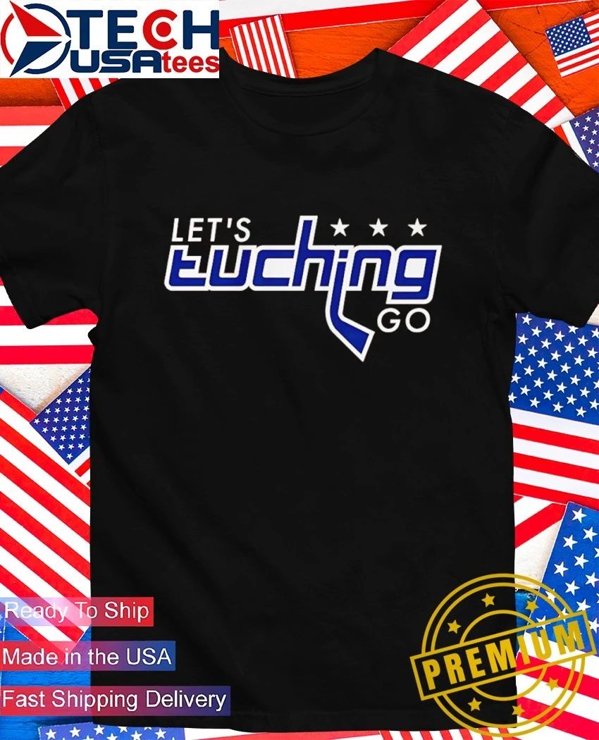 Alex Tuch Washington Capitals Hockey Lets Tuching Go shirt Unisex T-shirt, Sweatshirt, Hoodie, Long Sleeve Tee - T-Shirt, Sweatshirt, Hoodie