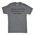 Mens Funny T Shirts People Confuse Too and to Way Two Much Sarcastic Tee Unisex T-shirt, Sweatshirt, Hoodie, Long Sleeve Tee - T-Shirt, Sweatshirt, Hoodie
