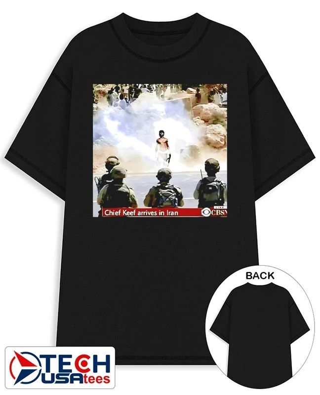 Chief Keef arrives in Iran war is over shirt Unisex T-shirt, Sweatshirt, Hoodie, Long Sleeve Tee - T-Shirt, Sweatshirt, Hoodie