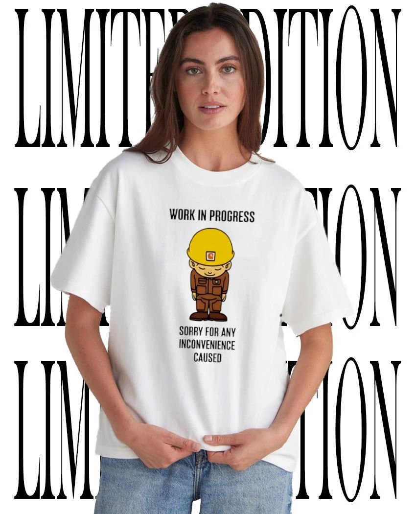 Work in progress sorry for any inconvenience caused shirt Unisex T-shirt, Sweatshirt, Hoodie, Long Sleeve Tee - T-Shirt, Sweatshirt, Hoodie