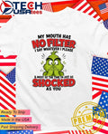 Grinch my mouth has I say whatever I please and most of the time Im just as shocked as you shirt - T-Shirt, Sweatshirt, Hoodie
