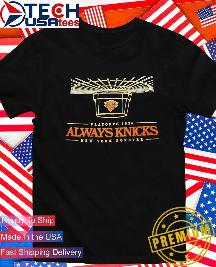 Playoffs 2026 Always Knicks New York Forever shirt Unisex T-shirt, Sweatshirt, Hoodie, Long Sleeve Tee - T-Shirt, Sweatshirt, Hoodie