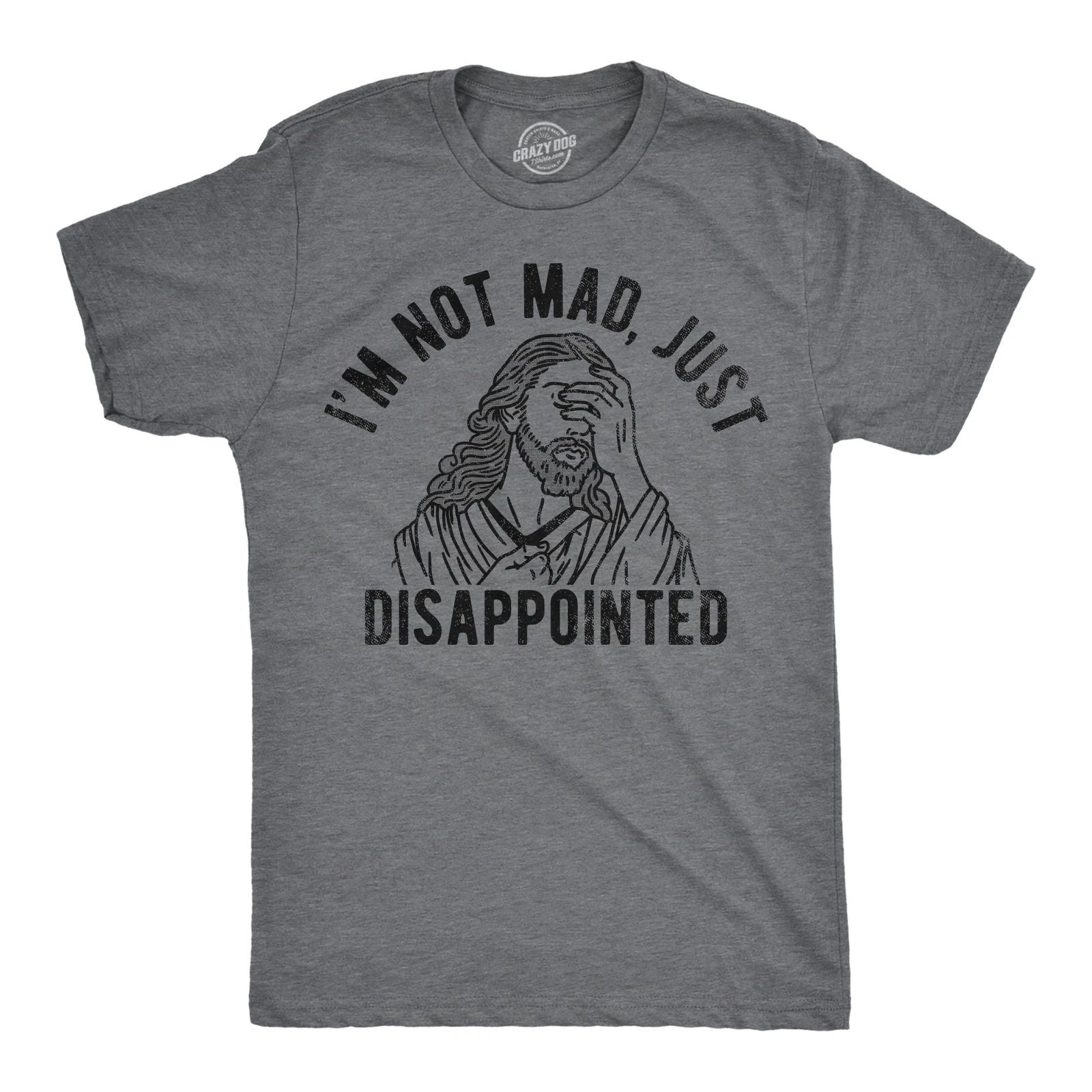 Mens Im Not Mad Just Disappointed Funny T Shirts Sarcastic Jesus Tee for Men Unisex T-shirt, Sweatshirt, Hoodie, Long Sleeve Tee - T-Shirt, Sweatshirt, Hoodie