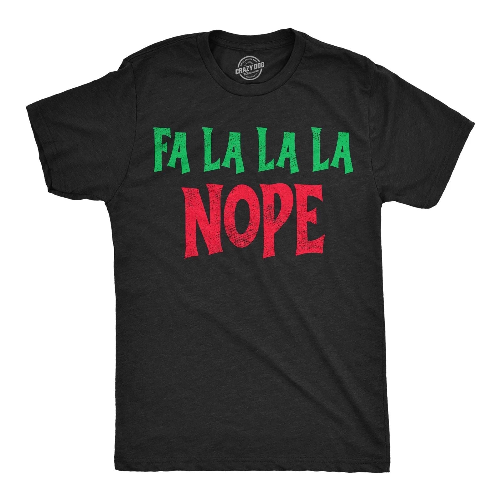 Mens Funny T Shirts Fa La La La Nope Sarcastic Christmas Graphic Novelty Tee For Unisex T-shirt, Sweatshirt, Hoodie, Long Sleeve Tee - T-Shirt, Sweatshirt, Hoodie