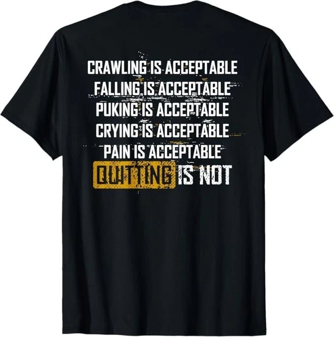 Crawling Is Acceptable Falling Is Acceptable (on back) T-Shirt Unisex T-shirt, Sweatshirt, Hoodie, Long Sleeve Tee - T-Shirt, Sweatshirt, Hoodie