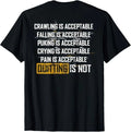 Crawling Is Acceptable Falling Is Acceptable (on back) T-Shirt Unisex T-shirt, Sweatshirt, Hoodie, Long Sleeve Tee - T-Shirt, Sweatshirt, Hoodie