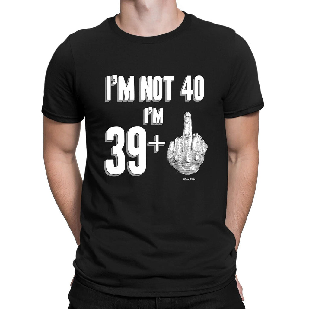 Mens Fun 40th  Birthday T-Shirt NOT 40 IM 39 + 1 Middle Finger Joke Gift Unisex T-shirt, Sweatshirt, Hoodie, Long Sleeve Tee - T-Shirt, Sweatshirt, Hoodie
