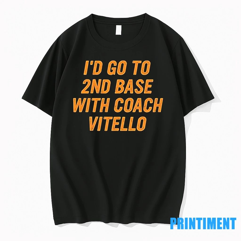 Id Go To 2nd Base With Coach Vitello Tshirts Sweater Unisex T-shirt, Sweatshirt, Hoodie, Long Sleeve Tee - T-Shirt, Sweatshirt, Hoodie