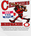 Champions off the Rope Big Red Machine Cincinnati Reds shirt Unisex T-shirt, Sweatshirt, Hoodie, Long Sleeve Tee - T-Shirt, Sweatshirt, Hoodie
