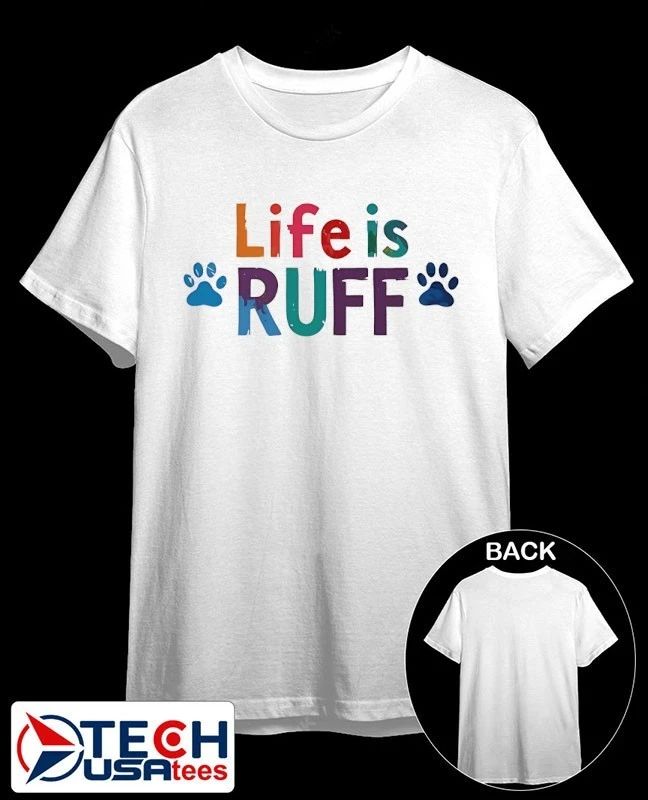 Life is ruff dog lover shirt Unisex T-shirt, Sweatshirt, Hoodie, Long Sleeve Tee - T-Shirt, Sweatshirt, Hoodie