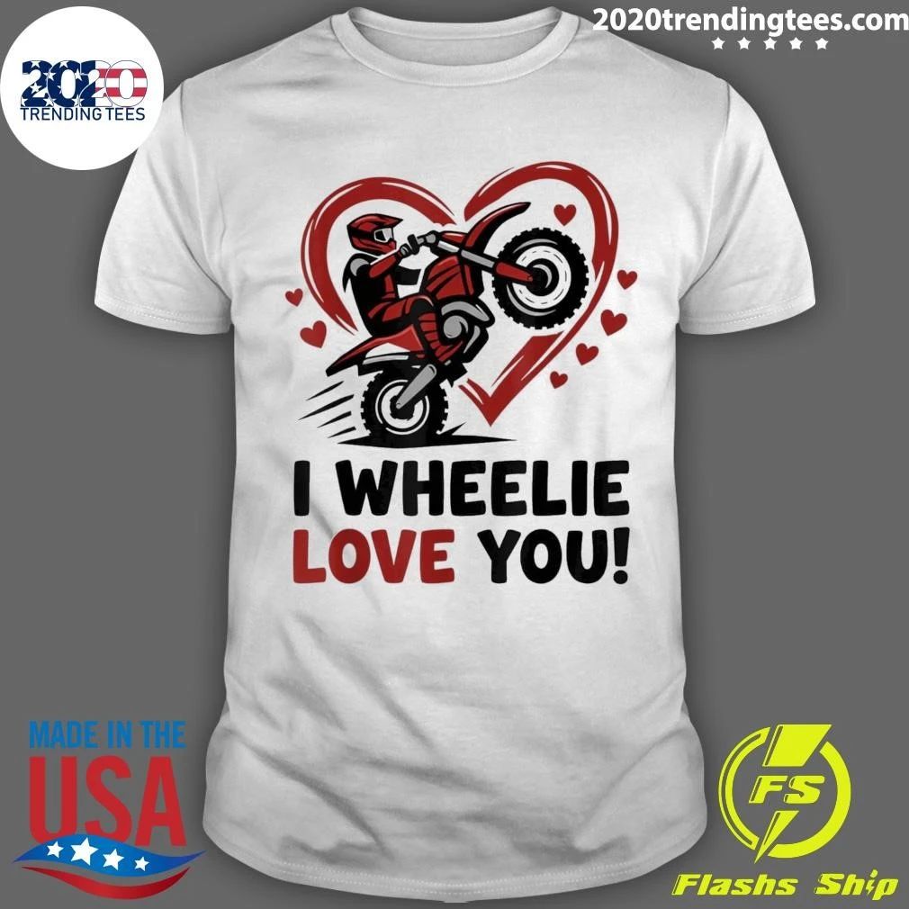 I Wheelie Love You Motocross Valentine Boy Dirt Biker Shirt Unisex T-shirt, Sweatshirt, Hoodie, Long Sleeve Tee - T-Shirt, Sweatshirt, Hoodie