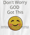 Dont worry god got this smiley face shirt Unisex T-shirt, Sweatshirt, Hoodie, Long Sleeve Tee - T-Shirt, Sweatshirt, Hoodie