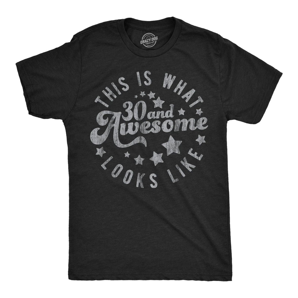 Mens Funny T Shirts This Is What 30 and Awesome Looks Like Sarcastic Birthday Unisex T-shirt, Sweatshirt, Hoodie, Long Sleeve Tee - T-Shirt, Sweatshirt, Hoodie