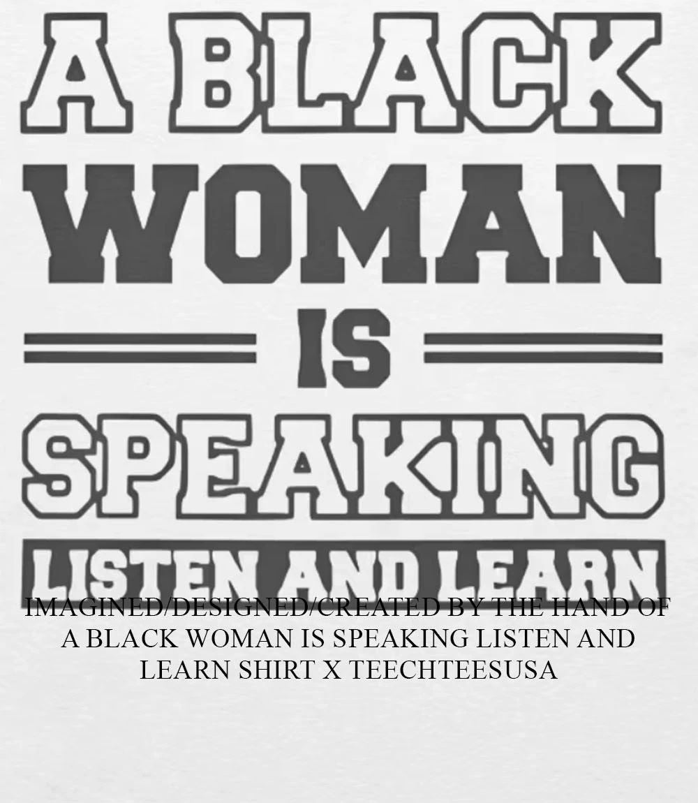A black woman is speaking listen and learn 2026 shirt Unisex T-shirt, Sweatshirt, Hoodie, Long Sleeve Tee - T-Shirt, Sweatshirt, Hoodie