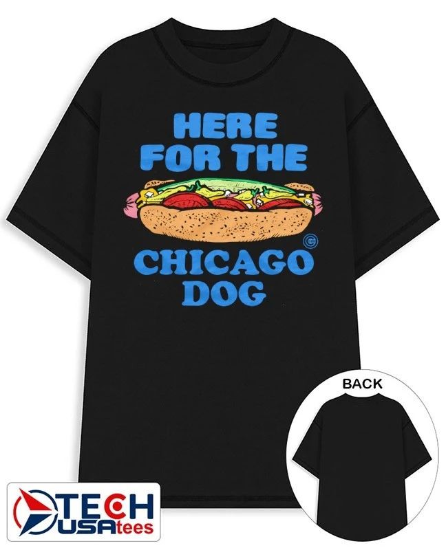 Chicago Cubs here for the Chicago Dog shirt Unisex T-shirt, Sweatshirt, Hoodie, Long Sleeve Tee - T-Shirt, Sweatshirt, Hoodie
