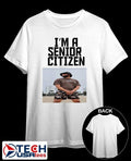 Im a senior citizen shirt Unisex T-shirt, Sweatshirt, Hoodie, Long Sleeve Tee - T-Shirt, Sweatshirt, Hoodie