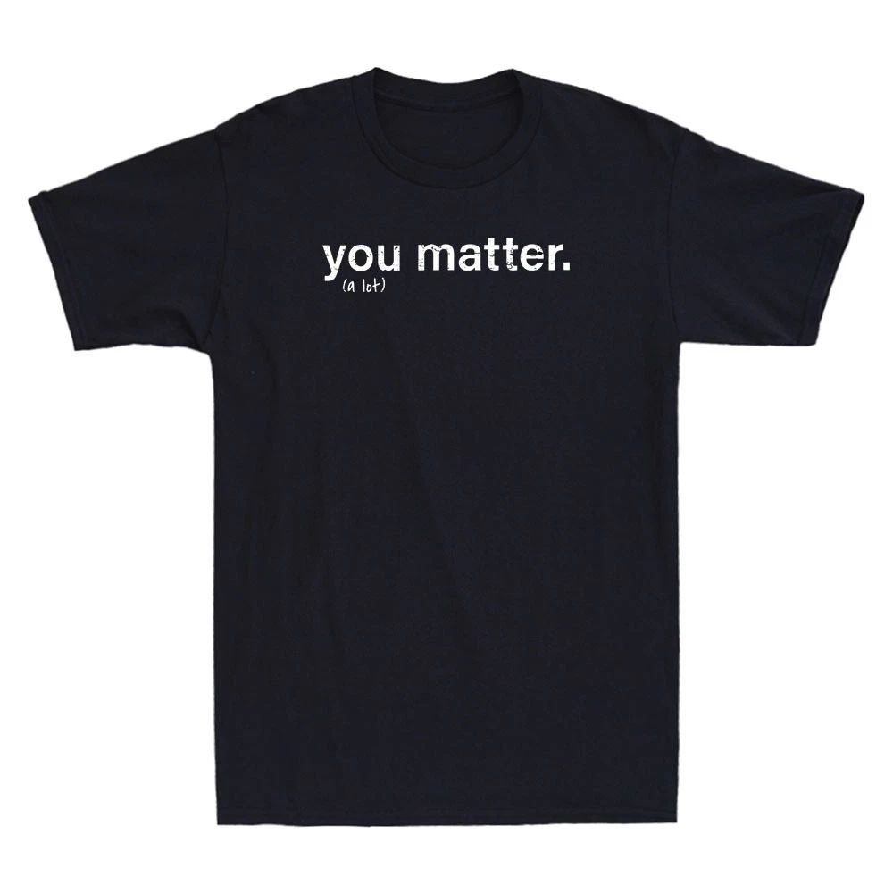 You Matter Kindness Funny Quote Saying Gift Vintage Men's Short Sleeve T-Shirt Unisex T-shirt, Sweatshirt, Hoodie, Long Sleeve Tee - T-Shirt, Sweatshirt, Hoodie