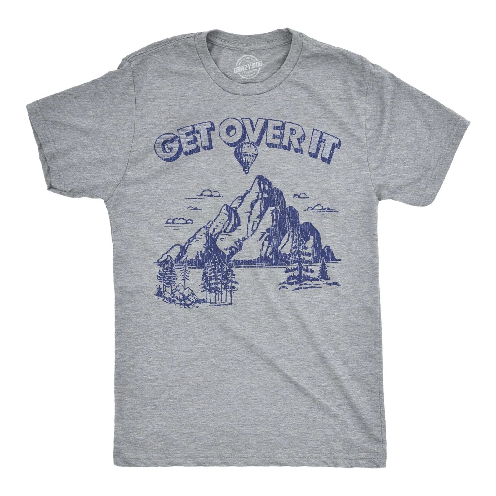 Mens Funny T Shirts Get Over It Sarcastic Mountain Graphic Novelty Tee for Men Unisex T-shirt, Sweatshirt, Hoodie, Long Sleeve Tee - T-Shirt, Sweatshirt, Hoodie