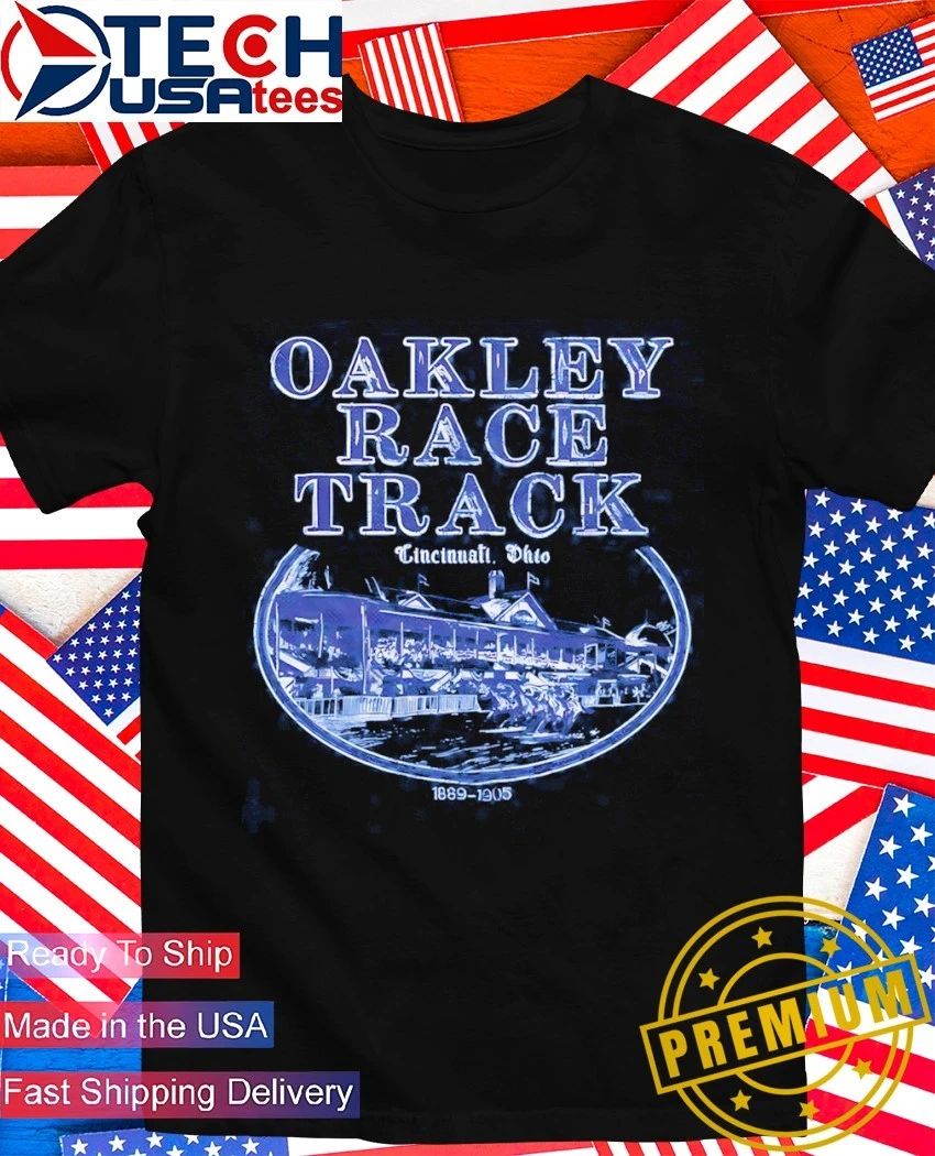 Oakley Race Track Cincinnati Ohio 1889-1905 shirt Unisex T-shirt, Sweatshirt, Hoodie, Long Sleeve Tee - T-Shirt, Sweatshirt, Hoodie