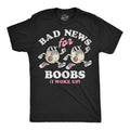 Mens Funny T Shirts Bad News For Boobs I Woke Up Sarcastic Graphic Novelty Tee Unisex T-shirt, Sweatshirt, Hoodie, Long Sleeve Tee - T-Shirt, Sweatshirt, Hoodie
