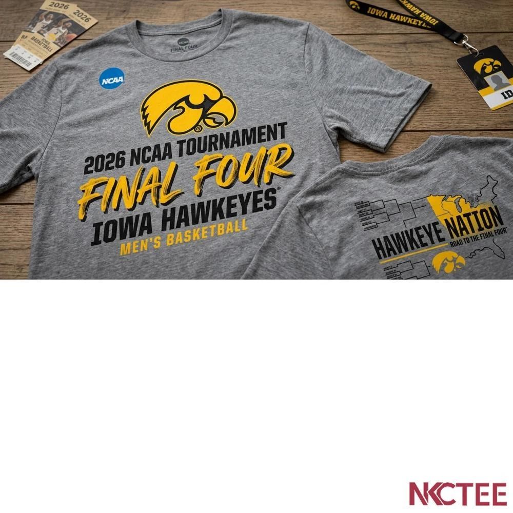 NKCtees 2026 NCAA Tournament Final Four Iowa Hawkeyes Mens Basketball shirt Unisex T-shirt, Sweatshirt, Hoodie, Long Sleeve Tee - T-Shirt, Sweatshirt, Hoodie
