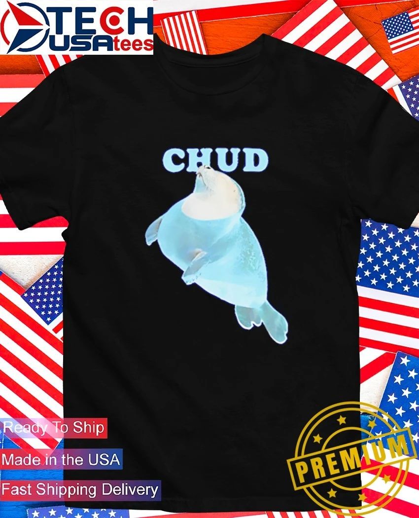 Chud Seal shirt Unisex T-shirt, Sweatshirt, Hoodie, Long Sleeve Tee - T-Shirt, Sweatshirt, Hoodie