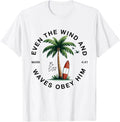 Even The Wind And The Waves Obey Him Christian Bible Verse T-Shirt Unisex T-shirt, Sweatshirt, Hoodie, Long Sleeve Tee - T-Shirt, Sweatshirt, Hoodie