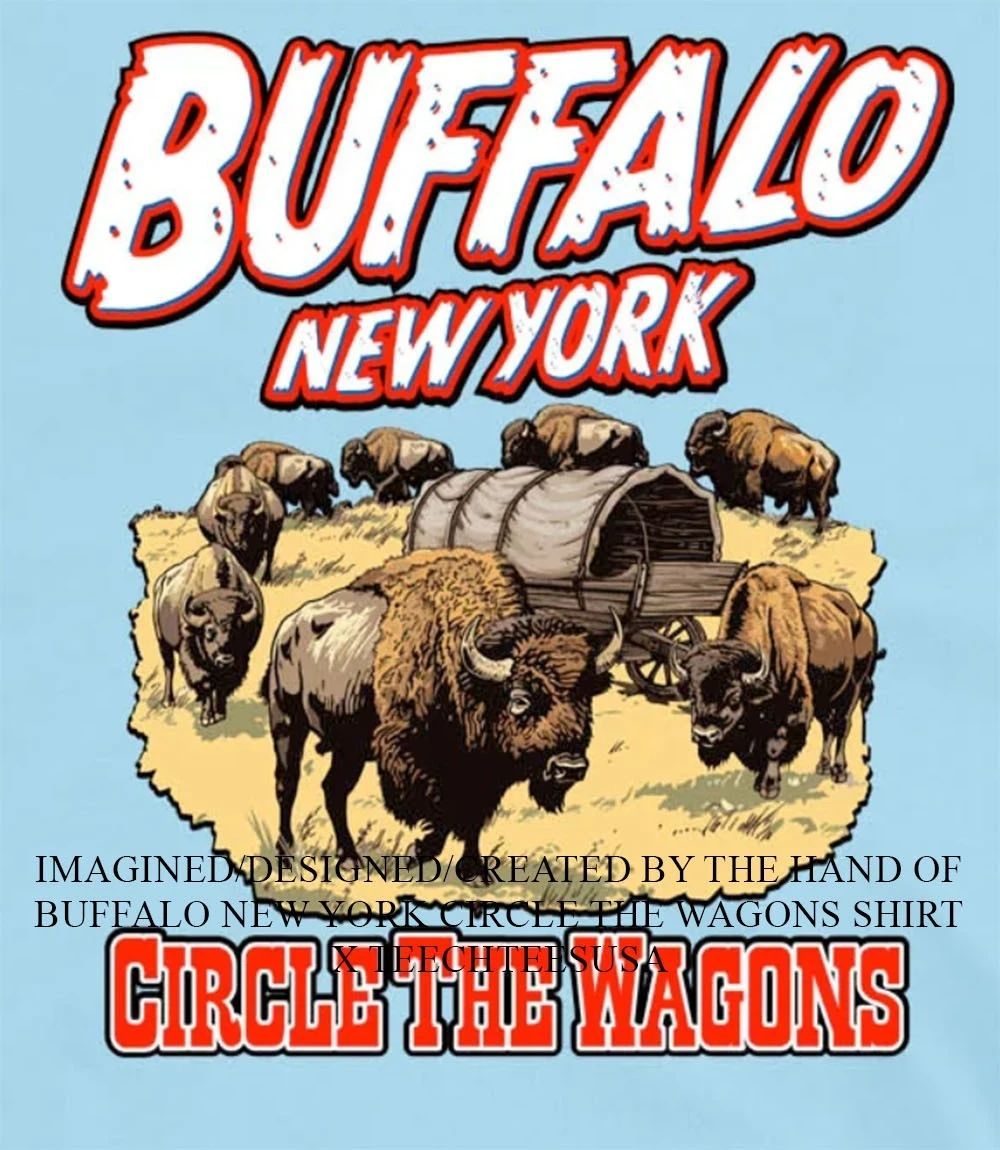 Buffalo New York Circle The Wagons shirt Unisex T-shirt, Sweatshirt, Hoodie, Long Sleeve Tee - T-Shirt, Sweatshirt, Hoodie