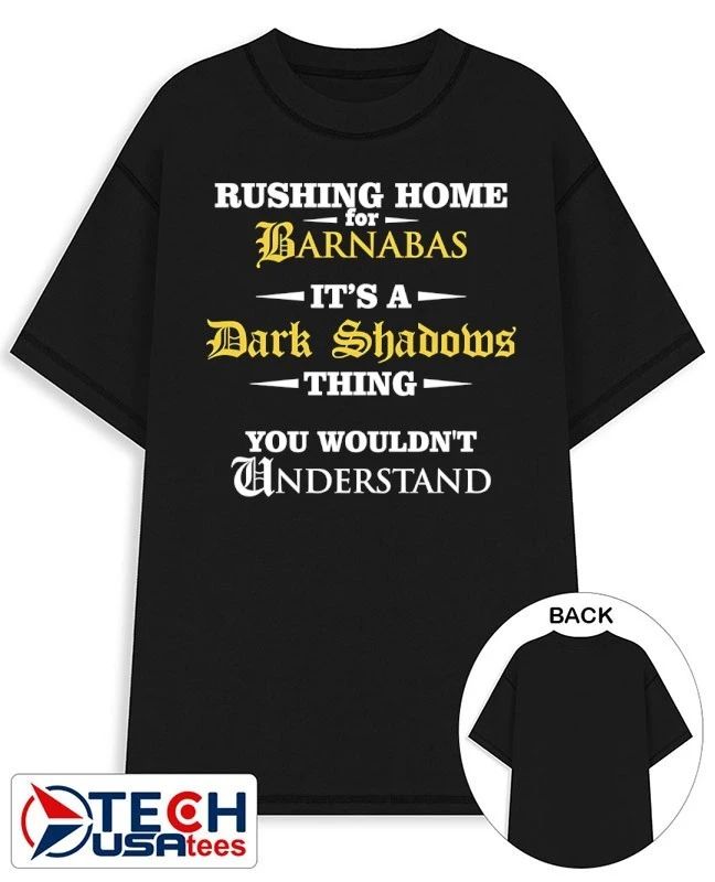 Rushing home for Barnabas its a dark shadows thing you wouldnt understand shirt Unisex T-shirt, Sweatshirt, Hoodie, Long Sleeve Tee - T-Shirt, Sweatshirt, Hoodie