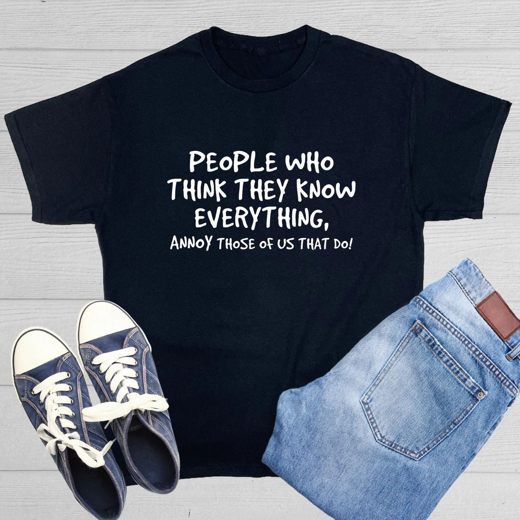 PEOPLE WHO THINK THEY KNOW Sarcastic Humor Graphic Novelty Funny T Shirt Unisex T-shirt, Sweatshirt, Hoodie, Long Sleeve Tee - T-Shirt, Sweatshirt, Hoodie