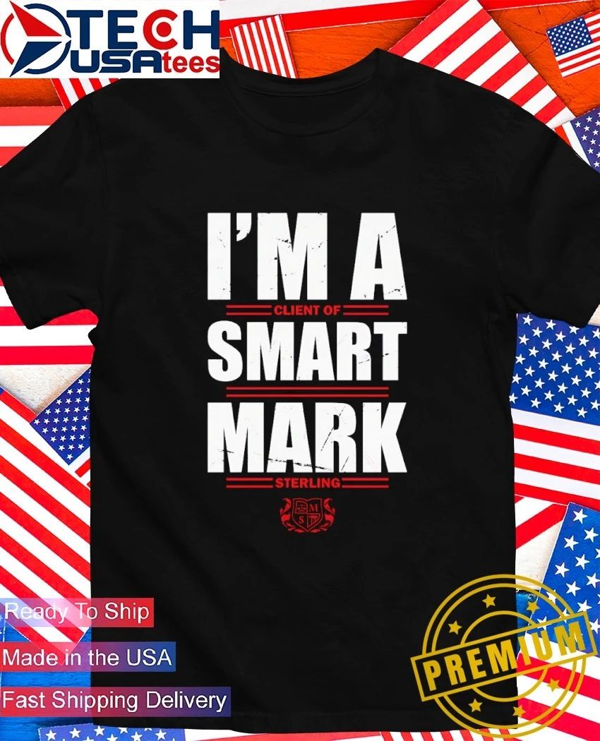 Smart Mark Sterling Im a Client of Smart Mark Sterling shirt Unisex T-shirt, Sweatshirt, Hoodie, Long Sleeve Tee - T-Shirt, Sweatshirt, Hoodie