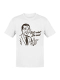 Retro Funny Quote Men's T-shirt Unisex T-shirt, Sweatshirt, Hoodie, Long Sleeve Tee - T-Shirt, Sweatshirt, Hoodie