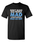 Don't Make Old People Mad We Don't Sarcastic Humor Graphic Novelty Funny T Shirt Unisex T-shirt, Sweatshirt, Hoodie, Long Sleeve Tee - T-Shirt, Sweatshirt, Hoodie