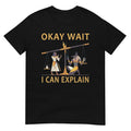 Okay Wait I Can Explain Ancient Egypt Humor Meme T-Shirt Unisex T-shirt, Sweatshirt, Hoodie, Long Sleeve Tee - T-Shirt, Sweatshirt, Hoodie