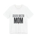 Creative Director MOM Tee | minimalist mom shirt, streetwear mom Unisex T-shirt, Sweatshirt, Hoodie, Long Sleeve Tee - T-Shirt, Sweatshirt, Hoodie