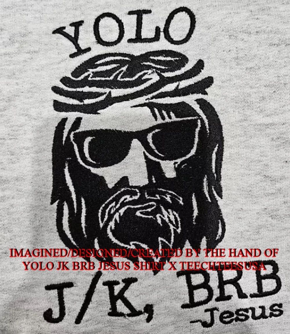 Yolo JK BRB Jesus shirt Unisex T-shirt, Sweatshirt, Hoodie, Long Sleeve Tee - T-Shirt, Sweatshirt, Hoodie