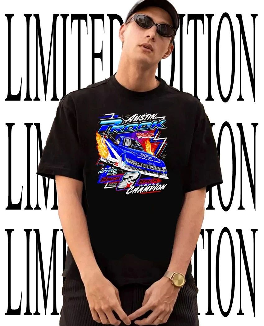 NHRA Ford Drag Racing Austin Rock Tasca Racing Nitro Funny Car Back 2 Back World Champion shirt - T-Shirt, Sweatshirt, Hoodie