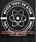 Never trust an atom they make up everything shirt Unisex T-shirt, Sweatshirt, Hoodie, Long Sleeve Tee - T-Shirt, Sweatshirt, Hoodie