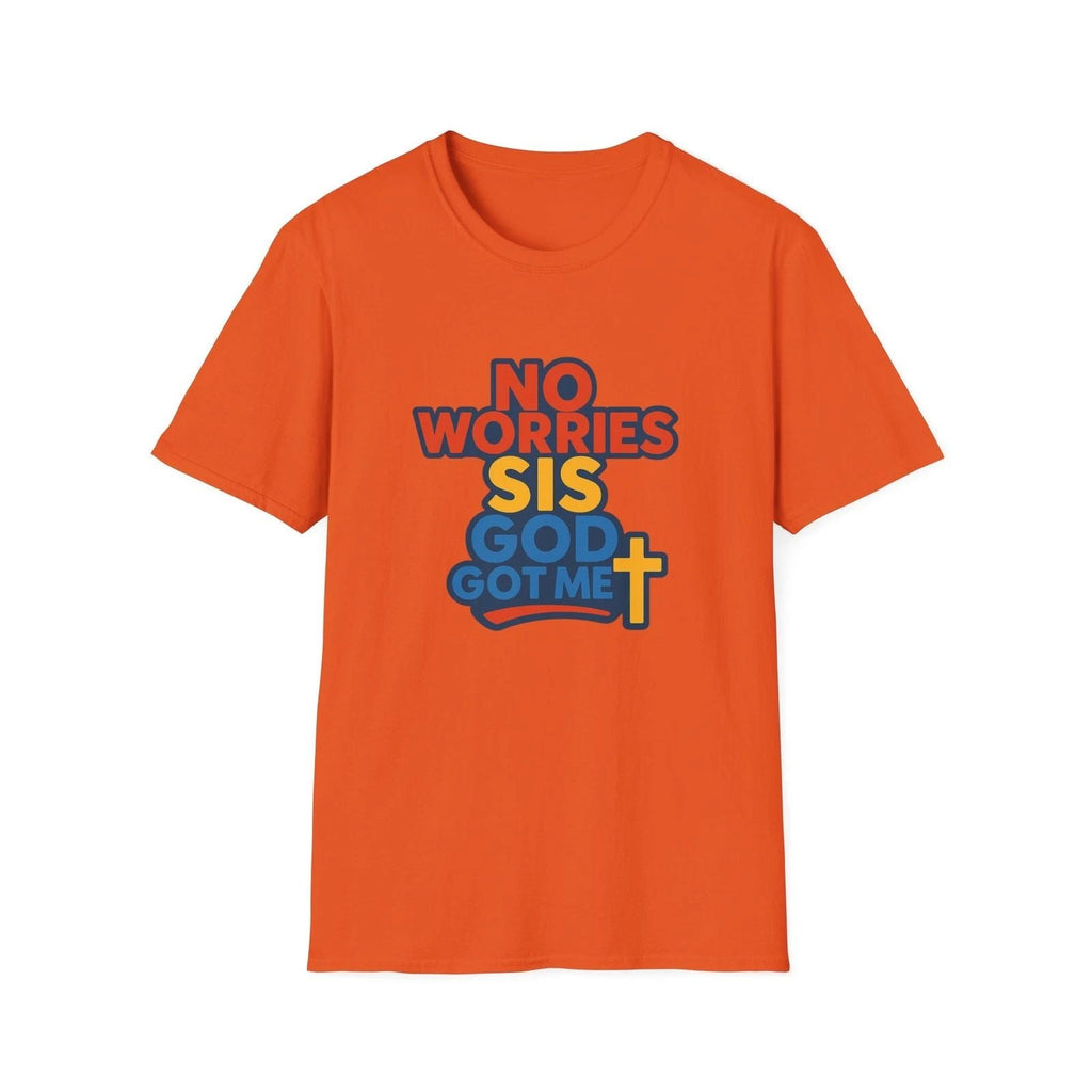 No Worries Sis, God Got Me Faith Christian Graphic T-Shirt Unisex T-shirt, Sweatshirt, Hoodie, Long Sleeve Tee - T-Shirt, Sweatshirt, Hoodie