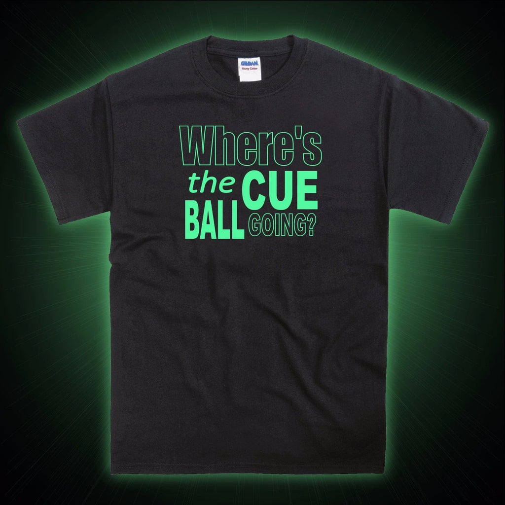 Snooker - Where's The Cue Ball Going Glow in the Dark T-Shirt Unisex T-shirt, Sweatshirt, Hoodie, Long Sleeve Tee - T-Shirt, Sweatshirt, Hoodie