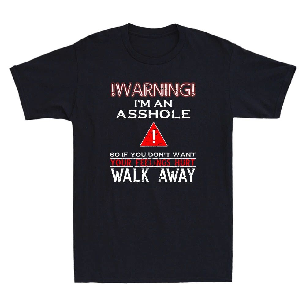 Warning I'm Ass#ole So If You Don't Want Your Feelings Funny Quote Men's T-Shirt Unisex T-shirt, Sweatshirt, Hoodie, Long Sleeve Tee - T-Shirt, Sweatshirt, Hoodie