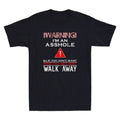 Warning I'm Ass#ole So If You Don't Want Your Feelings Funny Quote Men's T-Shirt Unisex T-shirt, Sweatshirt, Hoodie, Long Sleeve Tee - T-Shirt, Sweatshirt, Hoodie