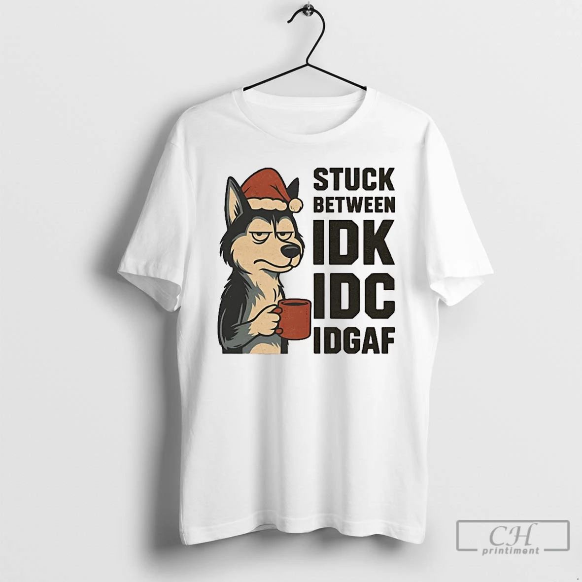 Classic Stuck Between Idk Idc And Idgaf Husky Dog Chrismas T Shirts Unisex T-shirt, Sweatshirt, Hoodie, Long Sleeve Tee - T-Shirt, Sweatshirt, Hoodie