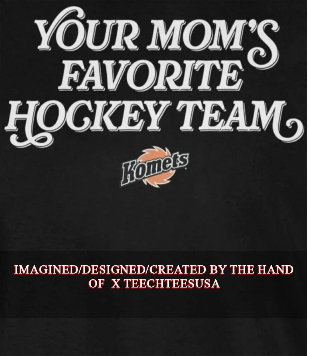 Your moms favorite hockey team Fort Wayne Komets shirt Unisex T-shirt, Sweatshirt, Hoodie, Long Sleeve Tee - T-Shirt, Sweatshirt, Hoodie