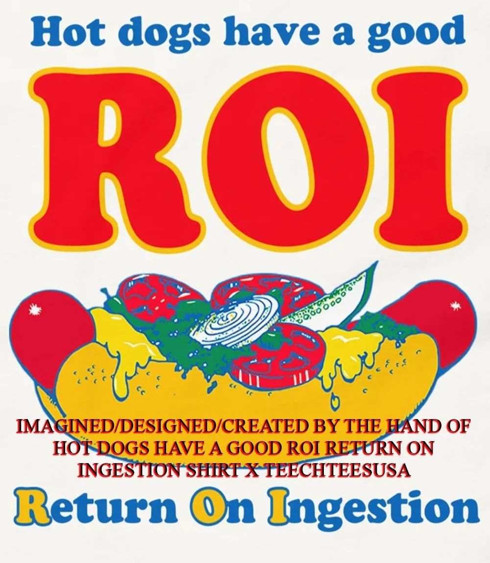 dogs have a good ROI return on ingestion shirt Unisex T-shirt, Sweatshirt, Hoodie, Long Sleeve Tee - T-Shirt, Sweatshirt, Hoodie