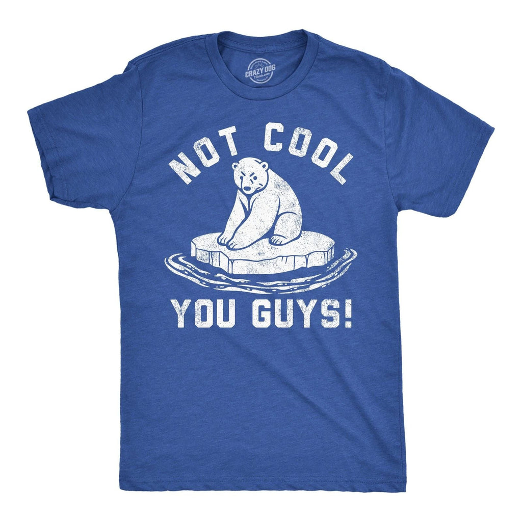 Mens Funny T Shirts Not Cool You Guys Sarcastic Polar Bear Tee for Guys Unisex T-shirt, Sweatshirt, Hoodie, Long Sleeve Tee - T-Shirt, Sweatshirt, Hoodie