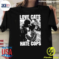 Love cats hate Cops Shirt Unisex T-shirt, Sweatshirt, Hoodie, Long Sleeve Tee - T-Shirt, Sweatshirt, Hoodie