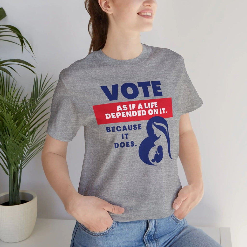 Pro Life Anti Abortion Tee | Vote Like a Life Depends on It Unisex Shirt Unisex T-shirt, Sweatshirt, Hoodie, Long Sleeve Tee - T-Shirt, Sweatshirt, Hoodie